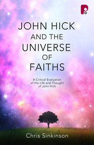 John Hick and the Universe of Faiths John Hick and the Universe of Faiths