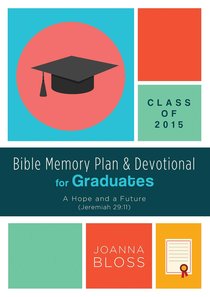 Bible Memory Plan and Devotional For Graduates - Class of 2015 Bible Memory Plan and Devotional For Graduates - Class of 2015