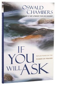 If You Will Ask: Reflections on the Power of Prayer If You Will Ask: Reflections on the Power of Prayer