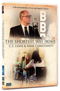 Shortest Way Home: C.S. Lewis & Mere Christianity Shortest Way Home: C.S. Lewis & Mere Christianity