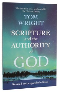 Scripture and the Authority of God: How to Read the Bible Today (2nd Edition) Scripture and the Authority of God: How to Read the Bible Today (2nd Edition)