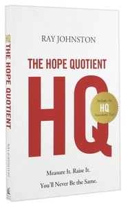 The Hope Quotient: Measure It. Raise It. Youll Never Be the Same The Hope Quotient: Measure It. Raise It. Youll Never Be the Same