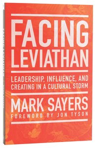 Facing Leviathan: Leadership, Influence, and Creating in a Cultural Storm Facing Leviathan: Leadership, Influence, and Creating in a Cultural Storm