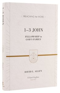 1-3 John - Fellowship in Gods Family (Preaching The Word Series) 1-3 John - Fellowship in Gods Family (Preaching The Word Series)