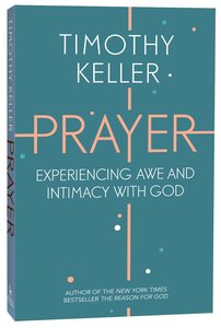 Prayer: Experiencing Awe and Intimacy With God Prayer: Experiencing Awe and Intimacy With God