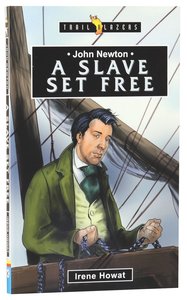 A Slave Set Free (John Newton) (Trailblazers Series) A Slave Set Free (John Newton) (Trailblazers Series)
