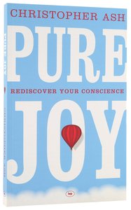 Pure Joy: Rediscover Your Conscience Pure Joy: Rediscover Your Conscience