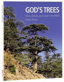 Gods Trees: Trees, Forests and Wood in the Bible Gods Trees: Trees, Forests and Wood in the Bible