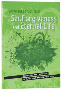 Sin, Forgiveness and Eternal Life (Youth Bible Study Guide Series) Sin, Forgiveness and Eternal Life (Youth Bible Study Guide Series)