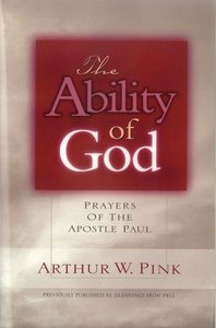 The Ability of God (Formerly Gleanings From Paul) The Ability of God (Formerly Gleanings From Paul)