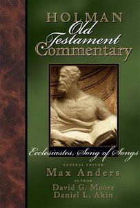Ecclesiastes, Song of Songs (#14 in Holman Old Testament Commentary Series) Ecclesiastes, Song of Songs (#14 in Holman Old Testament Commentary Series)