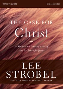 The Case For Christ Study Guide Revised Edition The Case For Christ Study Guide Revised Edition