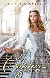 The Captive Maiden (#04 in Hagenheim - My Fairy Tale Romance Series) The Captive Maiden (#04 in Hagenheim - My Fairy Tale Romance Series)