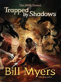 Trapped By Shadows (#03 in The Elijah Project Series) Trapped By Shadows (#03 in The Elijah Project Series)