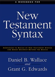 A Workbook For New Testament Syntax A Workbook For New Testament Syntax