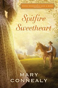 Spitfire Sweetheart (Four Weddings And A Kiss Series) Spitfire Sweetheart (Four Weddings And A Kiss Series)
