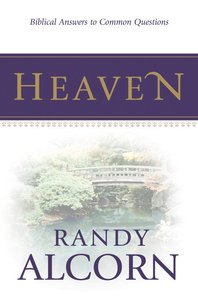 Heaven: Biblical Answers to Common Questions (Booklet) Heaven: Biblical Answers to Common Questions (Booklet)