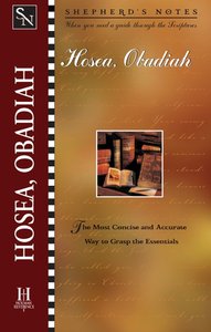 Hosea/Obadiah (Shepherds Notes Series) Hosea/Obadiah (Shepherds Notes Series)