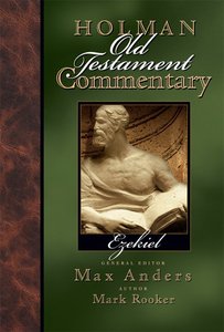 Ezekiel (#17 in Holman Old Testament Commentary Series) Ezekiel (#17 in Holman Old Testament Commentary Series)