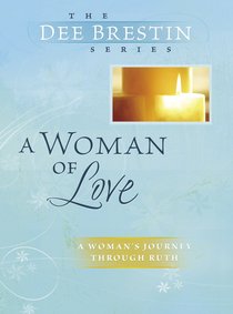 A Woman of Love (Dee Brestin Bible Study Series) A Woman of Love (Dee Brestin Bible Study Series)