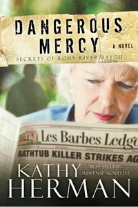 Dangerous Mercy (#02 in Secrets Of Roux River Bayou Series) Dangerous Mercy (#02 in Secrets Of Roux River Bayou Series)