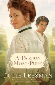 A Passion Most Pure (#01 in The Daughters Of Boston Series) A Passion Most Pure (#01 in The Daughters Of Boston Series)