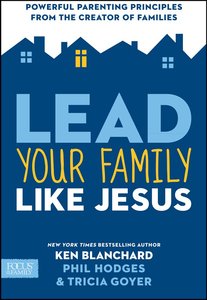 Lead Your Family Like Jesus Lead Your Family Like Jesus