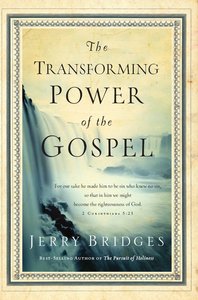 The Transforming Power of the Gospel The Transforming Power of the Gospel
