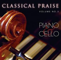 Piano & Cello (#03 in Classical Praise Series) Piano & Cello (#03 in Classical Praise Series)