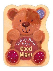 Teddy Bear Says Goodnight Teddy Bear Says Goodnight