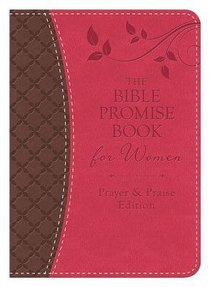 Bible Promise Book For Women - Prayer & Praise Edition Bible Promise Book For Women - Prayer & Praise Edition