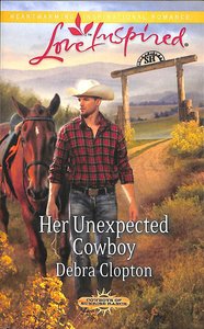 Her Unexpected Cowboy (Cowboys of Sunrise Ranch) (Love Inspired Series) Her Unexpected Cowboy (Cowboys of Sunrise Ranch) (Love Inspired Series)