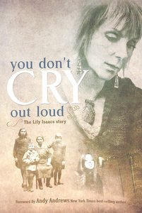You Dont Cry Out Loud: The Lily Isaacs Story (Unabridged, Mp3) You Dont Cry Out Loud: The Lily Isaacs Story (Unabridged, Mp3)