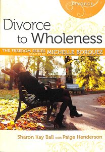 Divorce to Wholeness (Freedom Series) Divorce to Wholeness (Freedom Series)