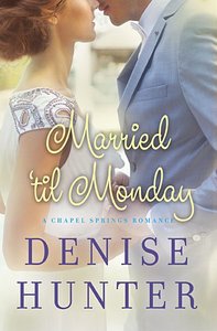 Married Til Monday (Chapel Springs Romance Series) Married Til Monday (Chapel Springs Romance Series)