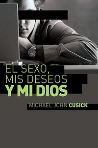 El Sexo, Mis Deseos Y Mi Dios (Surfing For God) El Sexo, Mis Deseos Y Mi Dios (Surfing For God)