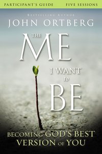 The Me I Want to Be (Participants Guide) The Me I Want to Be (Participants Guide)
