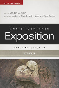 Exalting Jesus in Ezekiel (Christ Centered Exposition Commentary Series) Exalting Jesus in Ezekiel (Christ Centered Exposition Commentary Series)