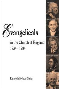 Evangelicals in the Church of England (1734-1984) Evangelicals in the Church of England (1734-1984)