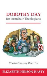 Dorothy Day For Armchair Theologians (Armchair Theologians Series) Dorothy Day For Armchair Theologians (Armchair Theologians Series)