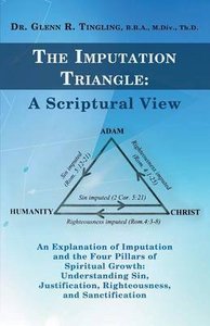 The Imputation Triangle: A Scriptural View The Imputation Triangle: A Scriptural View
