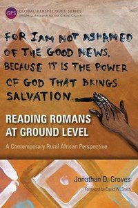 Reading Romans At Ground Level (Global Perspectives Series) Reading Romans At Ground Level (Global Perspectives Series)