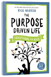 The Purpose Driven Life Devotional For Kids The Purpose Driven Life Devotional For Kids