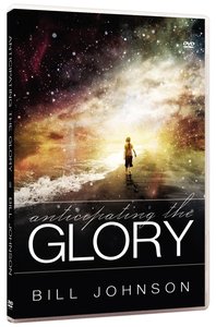 Anticipating the Glory Anticipating the Glory