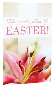 The Good News of Easter (Pack Of 25) The Good News of Easter (Pack Of 25)