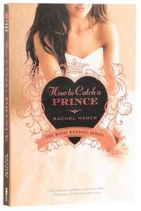 How to Catch a Prince (#03 in The Royal Wedding Series) How to Catch a Prince (#03 in The Royal Wedding Series)
