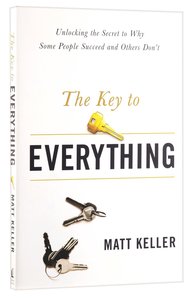 Key to Everything: Unlocking the Life You Dream of Living Key to Everything: Unlocking the Life You Dream of Living