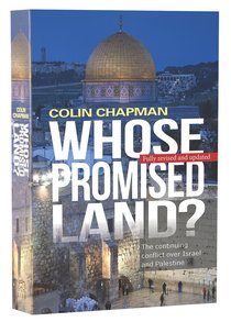 Whose Promised Land? the Continuing Crisis Over Israel and Palestine (& 2015) Whose Promised Land? the Continuing Crisis Over Israel and Palestine (& 2015)
