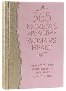 365 Moments of Peace For a Womans Heart 365 Moments of Peace For a Womans Heart