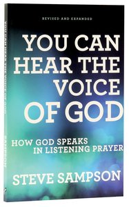 You Can Hear the Voice of God,: How God Speaks in Listening Prayer (And Expanded Edition) You Can Hear the Voice of God,: How God Speaks in Listening Prayer (And Expanded Edition)